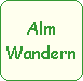 Alm
Wandern